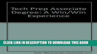 Best Seller Tech Prep Associate Degree: A Win/Win Experience Free Read