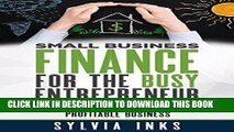 [FREE] EBOOK Small Business Finance for the Busy Entrepreneur: Blueprint for Building a Solid,