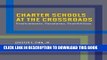 [READ] EBOOK Charter Schools at the Crossroads: Predicaments, Paradoxes, Possibilities BEST