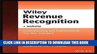 [FREE] EBOOK Wiley Revenue Recognition plus Website: Understanding and Implementing the New