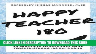 [READ] EBOOK Happy Teacher 180: 20 Practices to Keep that Smile Teacher-Strong 180 Days Long