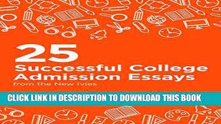 [READ] EBOOK 25 Successful College Admission Essays from the New Ivies ONLINE COLLECTION
