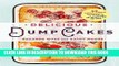 [New] Ebook Delicious Dump Cakes: 50 Super Simple Desserts to Make in 15 Minutes or Less Free Online