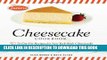 [New] Ebook Junior s Cheesecake Cookbook: 50 To-Die-For Recipes of New York-Style Cheesecake Free