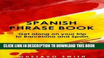 [FREE] EBOOK Phrase Book: Spanish Phrase Book To Get Along On Your Trip To Barcelona   Spain