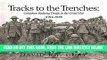[FREE] EBOOK Tracks to the Trenches: Canadian Railway Troops in the Great War (1914-1918) ONLINE
