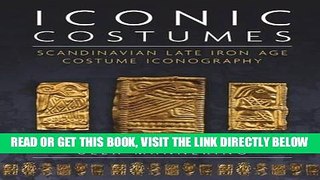 [READ] EBOOK Iconic Costumes: Scandinavian Late Iron Age Costume Iconography ONLINE COLLECTION