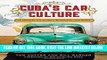 [READ] EBOOK Cuba s Car Culture: Celebrating the Island s Automotive Love Affair ONLINE COLLECTION
