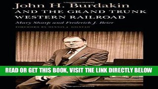 [READ] EBOOK John H. Burdakin and the Grand Trunk Western Railroad ONLINE COLLECTION