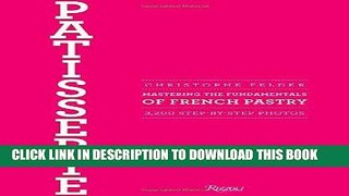 [New] Ebook Patisserie: Mastering the Fundamentals of French Pastry Free Read