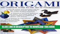 Best Seller Origami: The Complete Practical Guide to the Ancient Art of Paperfolding Free Read