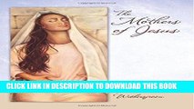 Best Seller The Mothers of Jesus Free Read