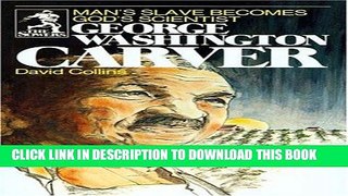 Best Seller George Washington Carver: Man s Slave Becomes God s Scientist (Sower Series) Free