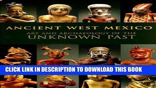 Ebook Ancient West Mexico: Art and Archaeology of the Unknown Past Free Read