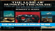 Ebook The Lure of Sunken Treasure: Under the Sea With Marine Archaeologists and Treasure Hunters