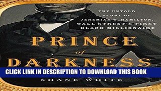 Ebook Prince of Darkness: The Untold Story of Jeremiah G. Hamilton, Wall Street s First Black