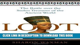 Ebook Loot: The Battle over the Stolen Treasures of the Ancient World Free Read