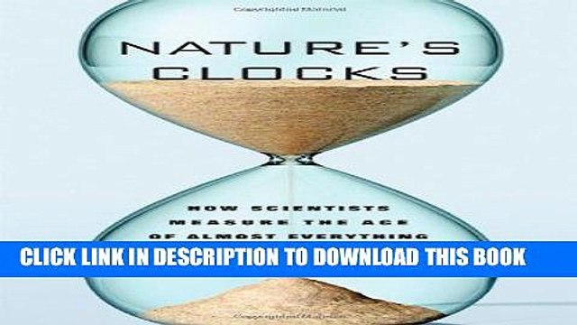 Best Seller Nature s Clocks: How Scientists Measure the Age of Almost Everything Free Read