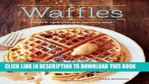 [New] Ebook Waffles (Revised Edition): Sweet and Savory Recipes for Every Meal Free Read