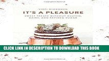 [New] Ebook It s a Pleasure: Sweet Treats without Gluten, Dairy, and Refined Sugar Free Read