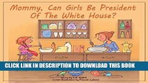 [READ] EBOOK Mommy, Can Girls Be President Of The White House? (Popular Children s Books for Ages