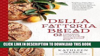 [New] PDF Della Fattoria Bread: 63 Foolproof Recipes for Yeasted, Enriched   Naturally Leavened