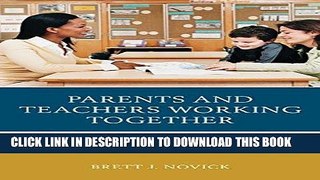 [FREE] EBOOK Parents and Teachers Working Together: Addressing School s Most Vital Stakeholders
