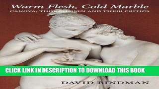 Best Seller Warm Flesh, Cold Marble: Canova, Thorvaldsen, and Their Critics Free Read