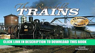 Ebook Those Remarkable Trains 2016 Calendar 11x14 Free Read