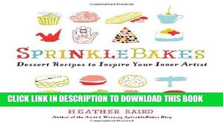 [New] Ebook SprinkleBakes: Dessert Recipes to Inspire Your Inner Artist Free Online