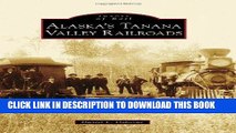 Best Seller ALASKA S TANANA VALLEY RAILROADS (Images of Rail) Free Download
