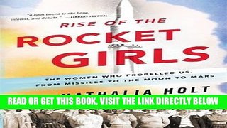 [FREE] EBOOK Rise of the Rocket Girls: The Women Who Propelled Us, from Missiles to the Moon to
