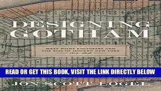 [FREE] EBOOK Designing Gotham: West Point Engineers and the Rise of Modern New York, 1817-1898