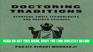 [READ] EBOOK Doctoring Traditions: Ayurveda, Small Technologies, and Braided Sciences BEST