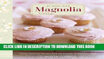 [New] Ebook At Home with Magnolia: Classic American Recipes from the Founder of Magnolia Bakery