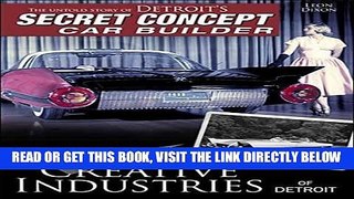 [FREE] EBOOK Creative Industries of Detroit: The Unold Story of Detroit s Secret Concept Car