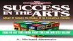 Ebook Success in the Arts: What It Takes to Make It in Creative Fields Free Read