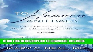 Best Seller To Heaven and Back: A Doctor s Extraordinary Account of Her Death, Heaven, Angels, and