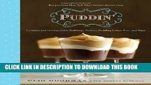 [New] Ebook Puddin : Luscious and Unforgettable Puddings, Parfaits, Pudding Cakes, Pies, and Pops