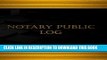 [FREE] EBOOK Notary Public Log  (Log Book, Journal - 125 pgs, 8.5 X 11 inches): Notary Public Log