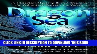 Ebook Dragon Sea: A True Tale of Treasure, Archeology, and Greed off the Coast of Vietnam Free Read