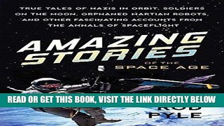 [READ] EBOOK Amazing Stories of the Space Age: True Tales of Nazis in Orbit, Soldiers on the Moon,