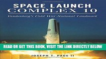 [FREE] EBOOK Space Launch Complex 10: Vandenberg s Cold War National Landmark (Landmarks) BEST