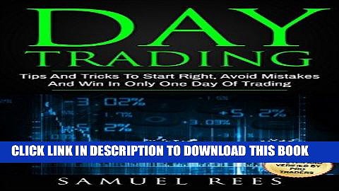 [READ] EBOOK DAY TRADING: Tips And Tricks To Start Right, Avoid Mistakes And Win With Day Trading
