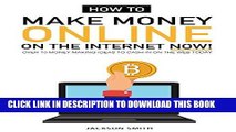[READ] EBOOK How to Make Money Online on the Internet Now: Over 10 Money Making Ideas to Cash in