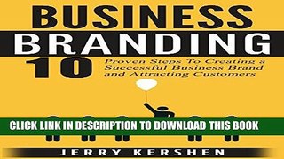 [FREE] EBOOK Business Branding: 10 Proven Steps to Creating a Successful Business Brand and