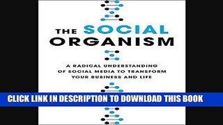 [FREE] EBOOK The Social Organism: A Radical Understanding of Social Media to Transform Your