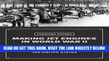 [READ] EBOOK Making Jet Engines in World War II: Britain, Germany, and the United States BEST