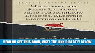 [FREE] EBOOK Machinery for Steam Launches, Also for Auxiliary Engines, Electric Lighting,  C.,  C