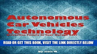 [READ] EBOOK Autonomous Car Vehicles Technology: Driverless Future in Your Garage BEST COLLECTION